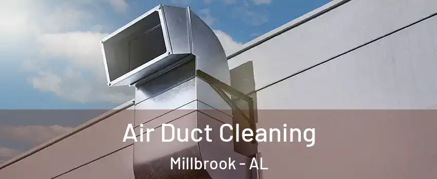  Air Duct Cleaning Millbrook - AL