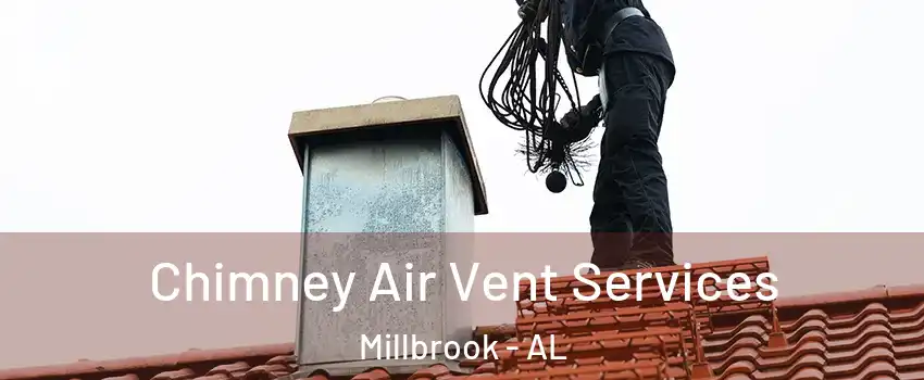  Chimney Air Vent Services Millbrook - AL