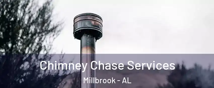  Chimney Chase Services Millbrook - AL