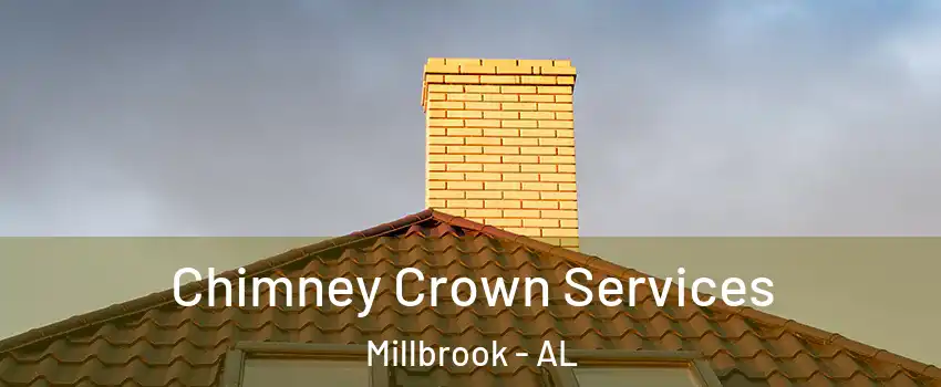  Chimney Crown Services Millbrook - AL
