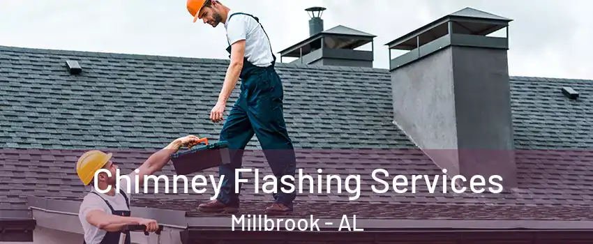  Chimney Flashing Services Millbrook - AL