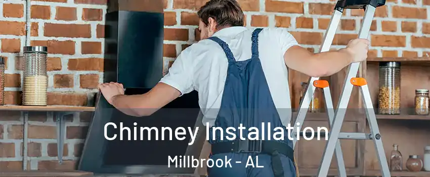  Chimney Installation Millbrook - AL