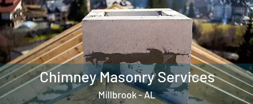  Chimney Masonry Services Millbrook - AL