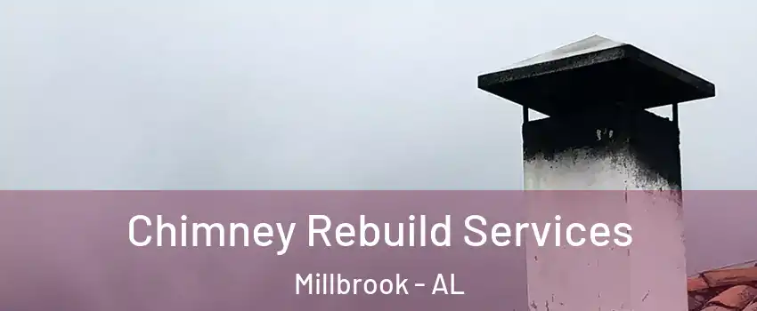  Chimney Rebuild Services Millbrook - AL