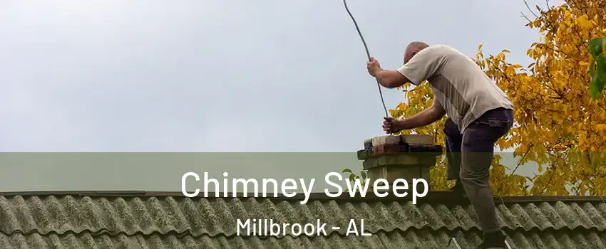  Chimney Sweep Millbrook - AL