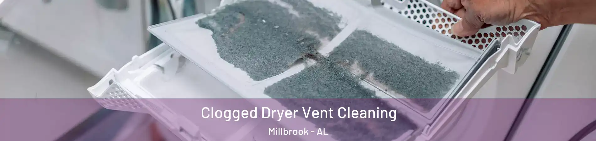  Clogged Dryer Vent Cleaning Millbrook - AL
