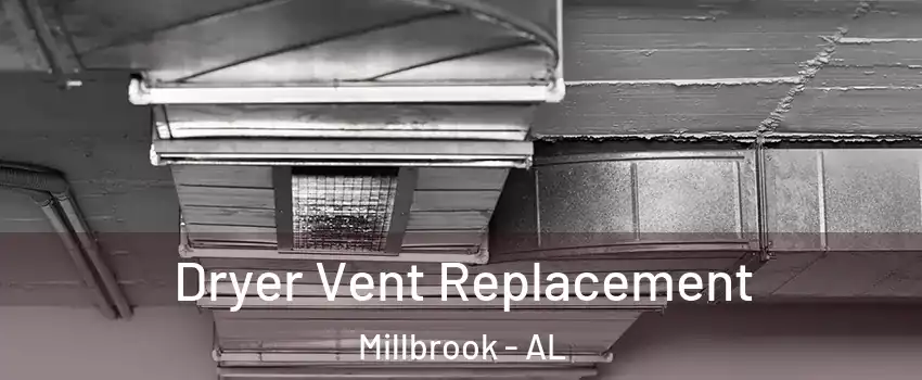  Dryer Vent Replacement Millbrook - AL