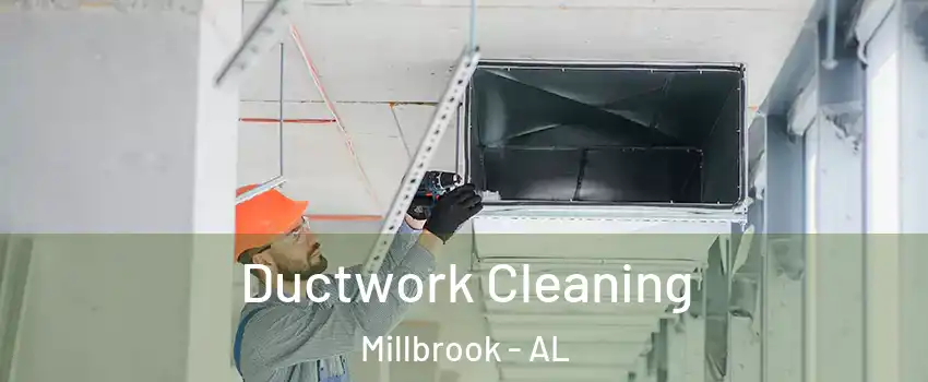  Ductwork Cleaning Millbrook - AL