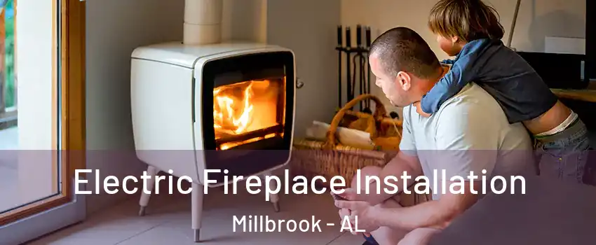  Electric Fireplace Installation Millbrook - AL