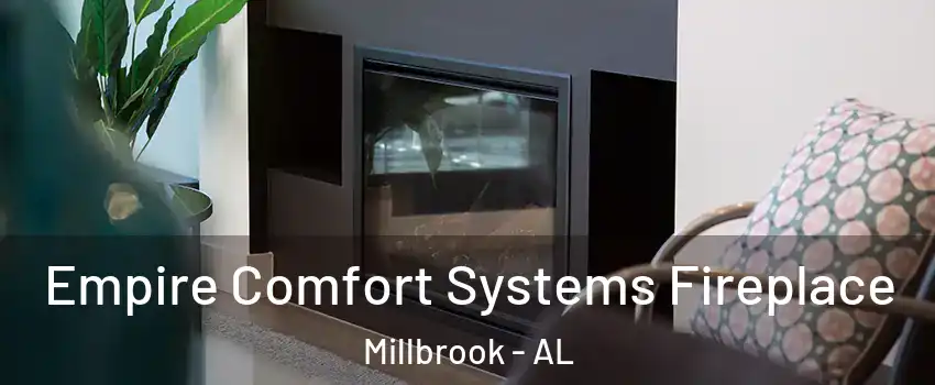  Empire Comfort Systems Fireplace Millbrook - AL