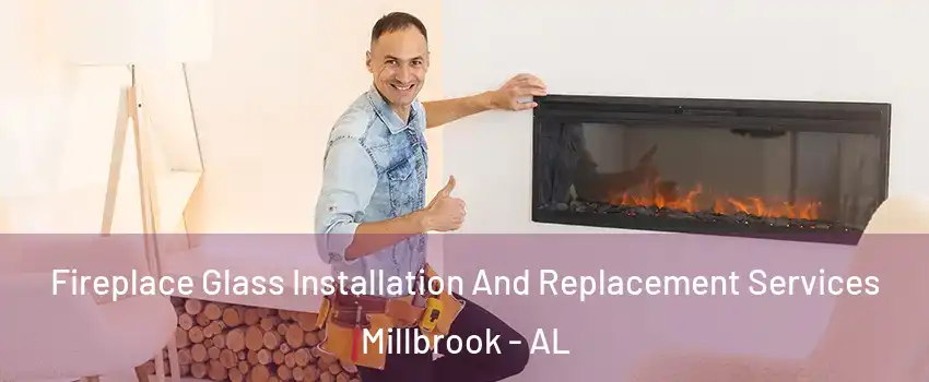  Fireplace Glass Installation And Replacement Services Millbrook - AL