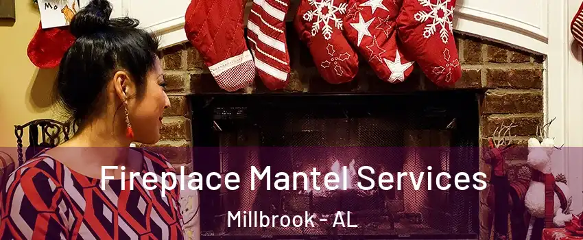 Fireplace Mantel Services Millbrook - AL