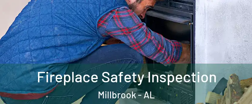  Fireplace Safety Inspection Millbrook - AL