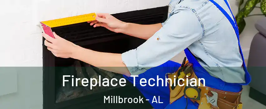  Fireplace Technician Millbrook - AL