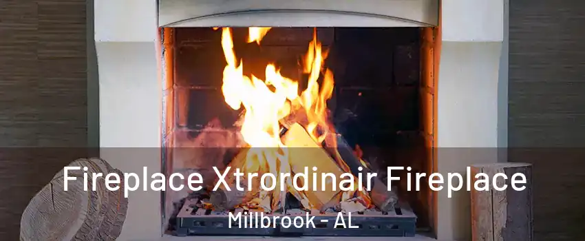  Fireplace Xtrordinair Fireplace Millbrook - AL
