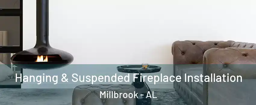  Hanging & Suspended Fireplace Installation Millbrook - AL