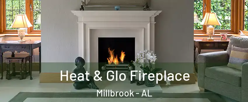  Heat & Glo Fireplace Millbrook - AL