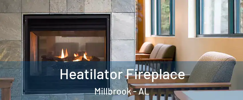  Heatilator Fireplace Millbrook - AL