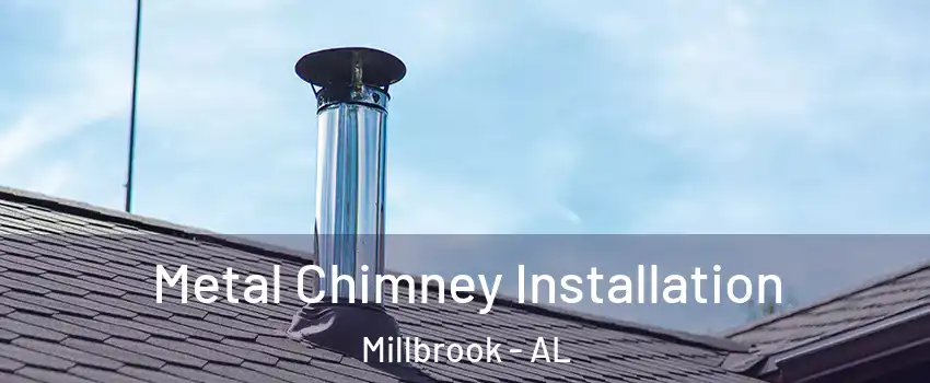  Metal Chimney Installation Millbrook - AL