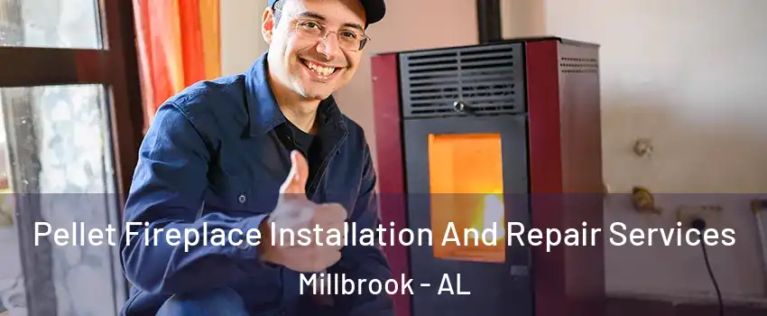  Pellet Fireplace Installation And Repair Services Millbrook - AL