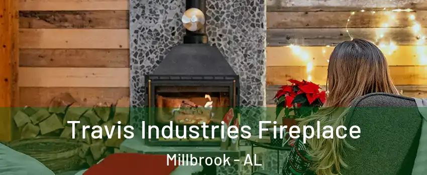  Travis Industries Fireplace Millbrook - AL