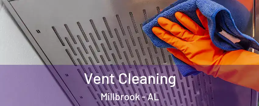  Vent Cleaning Millbrook - AL