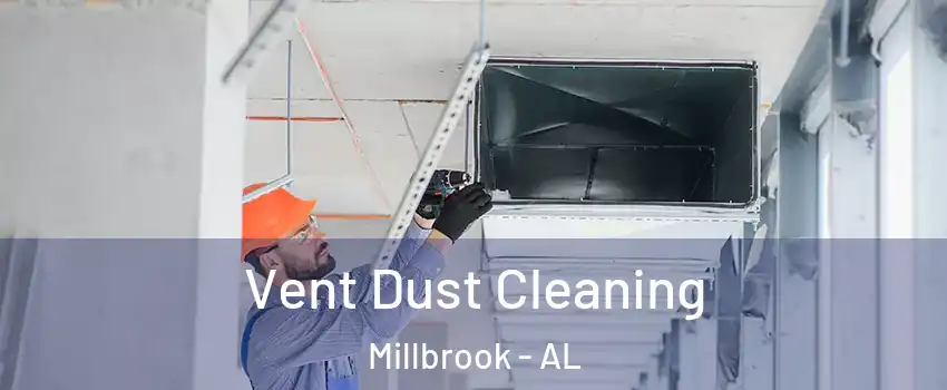  Vent Dust Cleaning Millbrook - AL