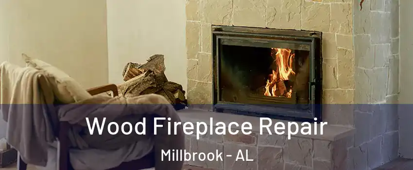  Wood Fireplace Repair Millbrook - AL