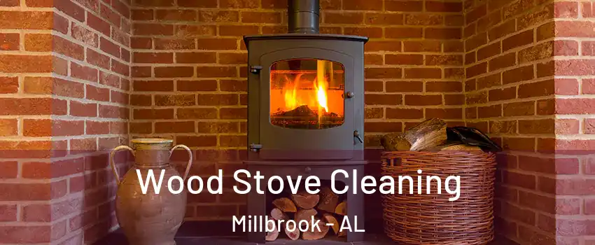  Wood Stove Cleaning Millbrook - AL