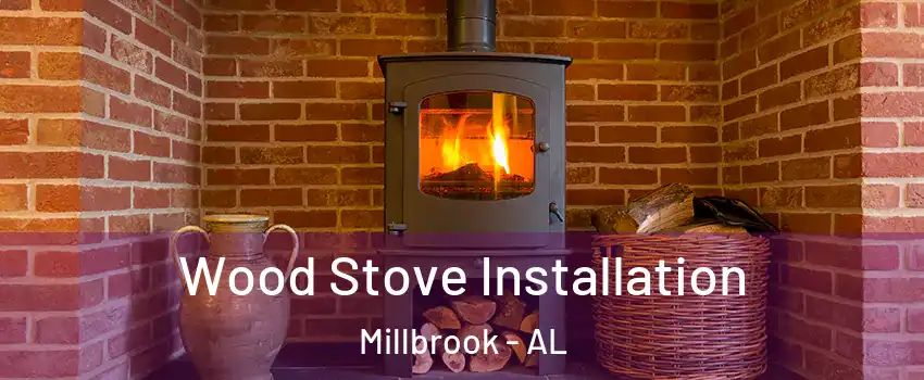 Wood Stove Installation Millbrook - AL